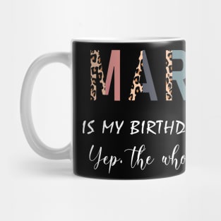 Leopard March Is My Birthday Month Yep The Whole Month Mug